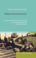 Willkommenskulturen?: Re-Aktionen Auf Flucht Und Vertreibung in Der Aufnahmegesellschaft Der Bundesrepublik