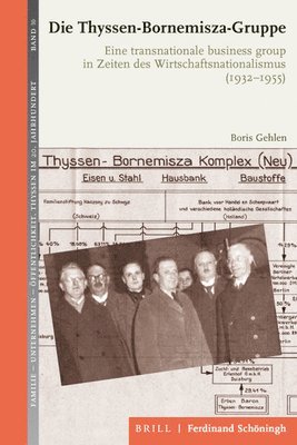 Boris Gehlen - Die Thyssen-Bornemisza-Gruppe: Eine Transnationale Business-Group in Zeiten Des Wirtschaftsnationalismus (1932-1955), Inbunden. Tillgänglighet: Tillfälligt slut