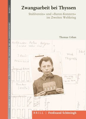 Thomas Urban - Zwangsarbeit Bei Thyssen: Stahlverein Und Baron-Konzern Im Zweiten Weltkrieg, Inbunden. Tillgänglighet: Tillfälligt slut