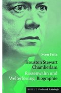 Houston Stewart Chamberlain: Rassenwahn Und Welterlösung. Biographie