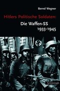 Hitlers Politische Soldaten: Die Waffen-SS 1933-1945: Leitbild, Struktur Und Funktion Einer Nationalsozialistischen Elite. 9. Auflage