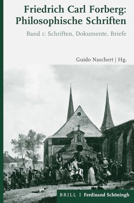 Guido Naschert - Friedrich Carl Forberg: Philosophische Schriften: Bd. 1: Schriften, Dokumente, Briefe / Bd. 2: Einleitung, Kommentar, Register, Inbunden