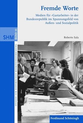 Roberto Sala - Fremde Worte: Medien Für 'Gastarbeiter' in Der Bundesrepublik Im Spannungsfeld Von Außen- Und Sozialpolitik, Inbunden. Tillgänglighet: Lägg i varukorg
