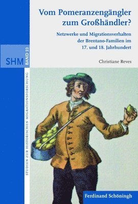 Christiane Reves - Vom Pomeranzengängler Zum Großhändler?: Netzwerke Und Migrationsverhalten Der Brentano-Familien Im 17. Und 18. Jahrhundert, Inbunden