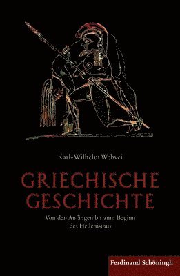 Karl-Wilhelm Welwei - Griechische Geschichte: Von Den Anfängen Bis Zum Beginn Des Hellenismus, Inbunden
