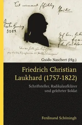 Guido Naschert, Guido Naschert - Friedrich Christian Laukhard (1757-1822): Schriftsteller, Radikalaufklärer Und Gelehrter Soldat, Häftad. Tillgänglighet: Lägg i varukorg