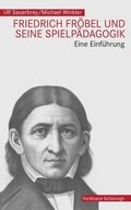 Friedrich Fr�bel Und Seine Spielp�dagogik: Eine Einf�hrung