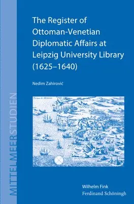 Nedim Zahirovic - The Register of Ottoman-Venetian Diplomatic Affairs at Leipzig University Library (1625-1640), Inbunden. Tillgänglighet: Lägg i varukorg