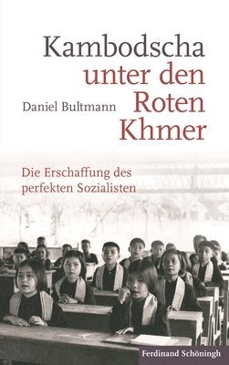 Daniel Bultmann - Kambodscha Unter Den Roten Khmer: Die Erschaffung Des Perfekten Sozialisten, Inbunden. Tillgänglighet: Lägg i varukorg