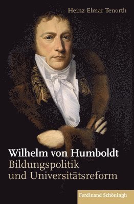 Heinz Elmar Tenorth - Wilhelm Von Humboldt: Bildungspolitik Und Universitätsreform, Häftad. Tillgänglighet: Lägg i varukorg