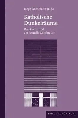 Birgit Aschmann - Katholische Dunkelräume: Die Kirche Und Der Sexuelle Missbrauch, Inbunden. Tillgänglighet: Tillfälligt slut