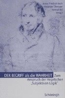 Anton Friedrich Koch, Alexander Oberauer - Der Begriff ALS Die Wahrheit: Zum Anspruch Der Hegelschen Subjektiven Logik, Häftad. Tillgänglighet: Lägg i varukorg