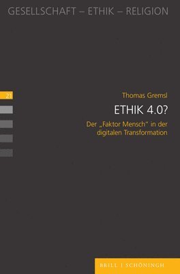 Thomas Gremsl - Ethik 4.0?: Der 'Faktor Mensch' in Der Digitalen Transformation, Häftad