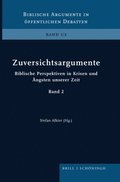 Zuversichtsargumente: Biblische Perspektiven in Krisen Und Angsten Unserer Zeit. Band 2