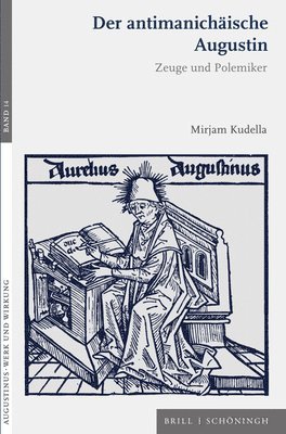Mirjam Kudella - Der Antimanichaische Augustin: Zeuge Und Polemiker, Häftad