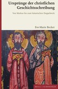 Ursprunge Der Christlichen Geschichtsschreibung: Von Markus Bis Zum Lukanischen Doppelwerk