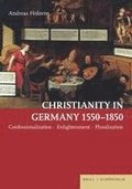 Christianity in Germany 1550-1850: Confessionalization - Enlightenment - Pluralization