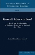 Gewalt Uberwinden?: Gewalt Und Gewaltverzicht in Biblischen Texten Und in Der Arbeit Der Polizei