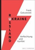 Frank Golczewski - Ukraine/Russland: Verflechtung Und Konflikt, Inbunden