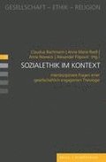 Sozialethik Im Kontext: Interdisziplin�re Fragen Einer Gesellschaftlich Engagierten Theologie