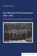 Das Mainzer Priesterseminar 1933-1945: Priesterausbildung, Kriegserfahrung Und Kriegsdeutung
