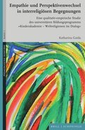 Empathie Und Perspektivenwechsel in Interreligiosen Begegnungen: Eine Qualitativ-Empirische Studie Des Universitaren Bildungsprogramms 'Kinderakademie