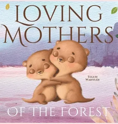 Teguh Wahyudi - Loving Mothers of the Forest, Inbunden. Tillgänglighet: Lägg i varukorg