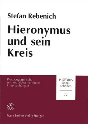 Stefan Rebenich - Hieronymus Und Sein Kreis: Prosopographische Und Sozialgeschichtliche Untersuchungen, Häftad. Tillgänglighet: Tillfälligt slut