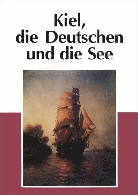 Jürgen Elvert, Jürgen Jensen - Kiel, Die Deutschen Und Die See, Häftad. Tillgänglighet: Lägg i varukorg