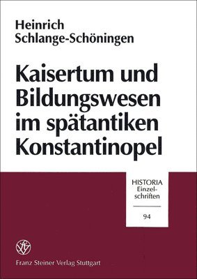 Heinrich Schlange-Schöningen - Kaisertum Und Bildungswesen Im Spätantiken Konstantinopel, Häftad. Tillgänglighet: Lägg i varukorg