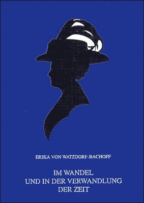 Erika Von Watzdorf-Bachoff, Reinhard R. Doerries - Im Wandel Und in Der Verwandlung Der Zeit: Ein Leben Von 1878 Bis (1963). Aus Dem Nachlass Herausgegeben Von Reinhard R. Doerries, Inbunden. Tillgänglighet: Lägg i varukorg