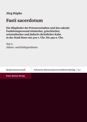 Franz Steiner Verlag - Fasti Sacerdotum: Die Mitglieder Der Priesterschaften Und Das Sakrale Funktionspersonal Romischer, Griechischer, Orientalischer Und Judisch-Christlich, Inbunden