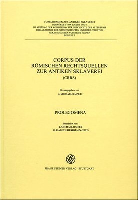 Tiziana J. Chiusi, Johanna Filip-Fröschl - Corpus Der Römischen Rechtsquellen Zur Antiken Sklaverei (Crrs): Prolegomena, Inbunden. Tillgänglighet: Lägg i varukorg