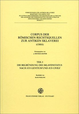 Tiziana J. Chiusi, Johanna Filip-Fröschl - Corpus Der Römischen Rechtsquellen Zur Antiken Sklaverei (Crrs): Teil 1: Die Begründung Des Sklavenstatus Nach Ius Gentium Und Ius Civile, Inbunden. Tillgänglighet: Tillfälligt slut