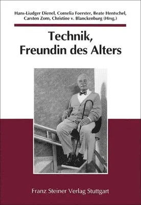 Hans-Liudger Dienel, Cornelia Foerster - Technik, Freundin Des Alters: Vergangenheit Und Zukunft Später Freiheiten, Häftad. Tillgänglighet: Lägg i varukorg