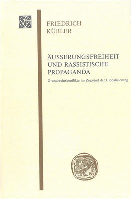 Friedrich Kubler - Ausserungsfreiheit Und Rassistische Propaganda: Grundrechtskonflikte Im Zugwind Der Globalisierung. Vorgetragen Am 6. Juni 1998, Häftad. Tillgänglighet: Tillfälligt slut
