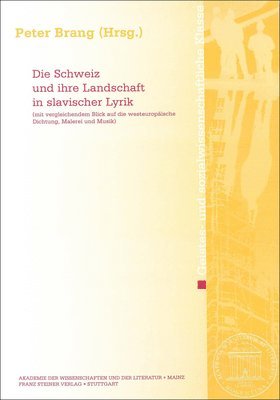 Peter Brang - Die Schweiz Und Ihre Landschaft in Slavischer Lyrik (Mit Vergleichendem Blick Auf Die Westeuropaische Dichtung, Malerei Und Musik), Häftad. Tillgänglighet: Tillfälligt slut