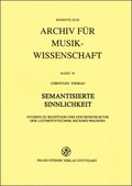 Semantisierte Sinnlichkeit: Studien Zu Rezeption Und Zeichenstruktur Der Leitmotivtechnik Richard Wagners