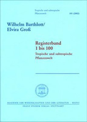 Wilhelm Barthlott, Elvira Gross - Registerband 1 Bis 100: Tropische Und Subtropische Pflanzenwelt, Häftad. Tillgänglighet: Tillfälligt slut