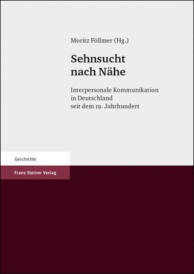 Moritz Follmer - Sehnsucht Nach Nahe: Interpersonale Kommunikation in Deutschland Seit Dem 19. Jahrhundert, Häftad. Tillgänglighet: Lägg i varukorg