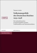 Volkstumspolitik Des Deutschen Reiches 1933-1938: Die Auslanddeutschen Im Spannungsfeld Zwischen Traditionalisten Und Nationalsozialisten