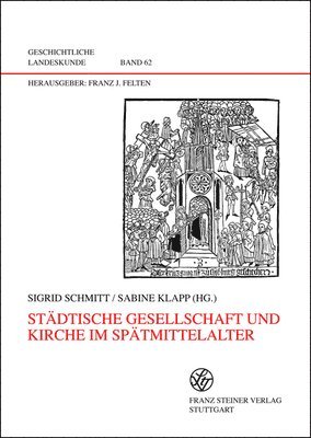 Sabine Klapp, Sigrid Schmitt - Stadtische Gesellschaft Und Kirche Im Spatmittelalter: Kolloquium Dhaun 2004, Inbunden. Tillgänglighet: Lägg i varukorg