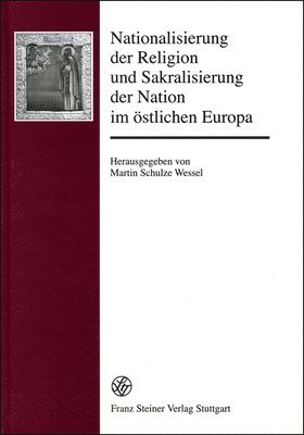 Martin Schulze Wessel - Nationalisierung Der Religion Und Sakralisierung Der Nation Im Ostlichen Europa, Inbunden. Tillgänglighet: Lägg i varukorg