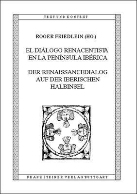 Roger Friedlein - El Dialogo Renacentista En La Peninsula Iberica / Der Renaissancedialog Auf Der Iberischen Halbinsel, Häftad