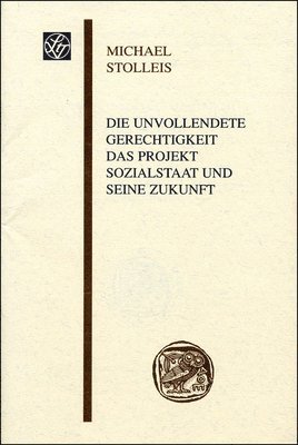 Michael Stolleis - Die Unvollendete Gerechtigkeit: Das Projekt Sozialstaat Und Seine Zukunft, Häftad. Tillgänglighet: Lägg i varukorg