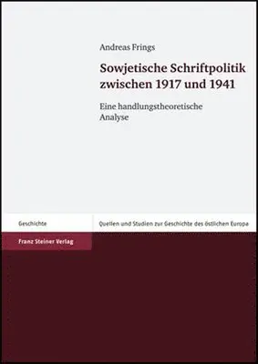 Andreas Frings - Sowjetische Schriftpolitik Zwischen 1917 Und 1941: Eine Handlungstheoretische Analyse, Häftad. Tillgänglighet: Tillfälligt slut
