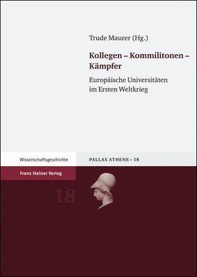 Trude Maurer - Kollegen - Kommilitonen - Kampfer: Europaische Universitaten Im Ersten Weltkrieg, Inbunden. Tillgänglighet: Tillfälligt slut