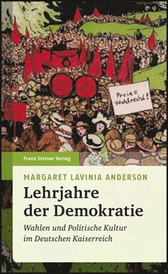 Margaret Lavinia Anderson - Lehrjahre Der Demokratie: Wahlen Und Politische Kultur Im Deutschen Kaiserreich, Inbunden. Tillgänglighet: Tillfälligt slut