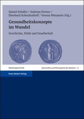 Andreas Frewer, Daniel Schafer - Gesundheitskonzepte Im Wandel: Geschichte, Ethik Und Gesellschaft, Inbunden
