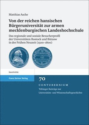 Matthias Asche - Von Der Reichen Hansischen Burgeruniversitat Zur Armen Mecklenburgischen Landeshochschule: Das Regionale Und Soziale Besucherprofil Der Universitaten, Inbunden. Tillgänglighet: Tillfälligt slut